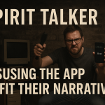 Spirit Talker: Misusing The App To Fit Their Narrative!