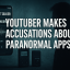 YouTuber Makes Accusations About Paranormal Apps