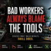 Bad Workers Always Blame the Tools