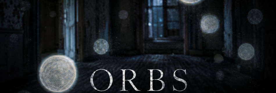 Orbs in the Paranormal: Dust, Spirits, or Something More?